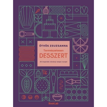 Ötvös Zsuzsanna: Természetesen Desszert - vegán cukrász könyv