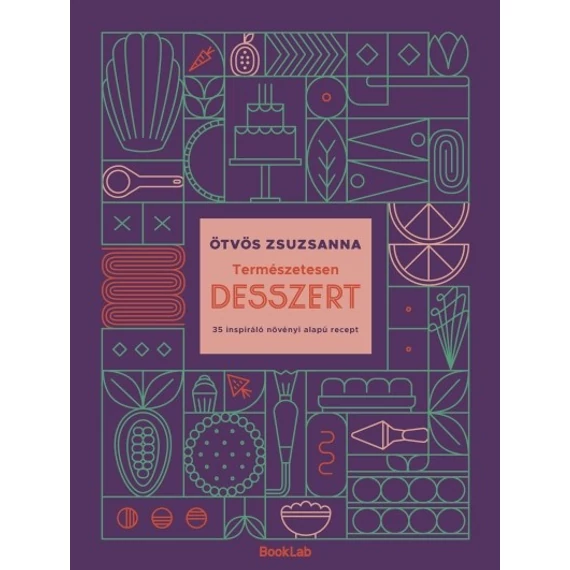 Ötvös Zsuzsanna: Természetesen Desszert - vegán cukrász könyv
