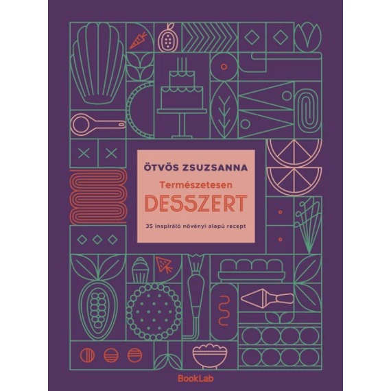 Ötvös Zsuzsanna - Természetesen Desszert /növényi alapú receptkönyv/